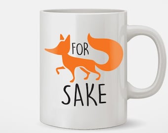 For Fox Sake Funny Coffee Mug