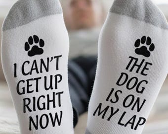 The Dog Is On My Lap Socks, I Can't Get Up Right Now, Gift, Birthday, Christmas, Gift For Him, Dog Lover, Gift for Girlfriend, Boyfriend