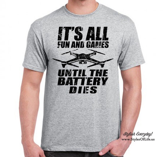 All Fun And Games Until The Battery Dies Funny Drone T-Shirt All Fun And Games Until The Battery Dies Funny Drone T-Shirt