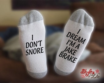 I Don't Snore I Dream I'm A Jake Brake, Gift For Truck Driver, Gift For Semi Driver, Dump Truck, Funny Socks