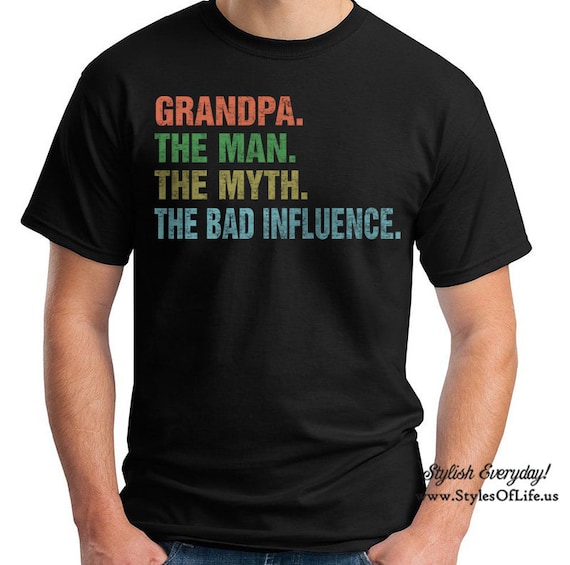 Grandpa The Man The Myth The Bad Influence - Father's Day T-Shirt Grandpa The Man The Myth The Bad Influence - Father's Day T-Shirt