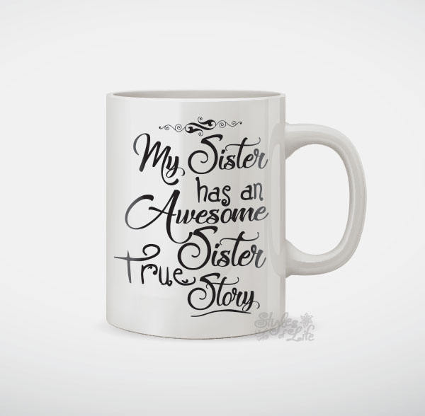My Sister Has An Awesome Sister True Story Coffee Mug