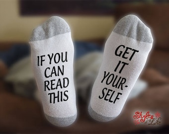Get It Yourself Socks, If You Can Read This, Gift For Her, Gift For Him