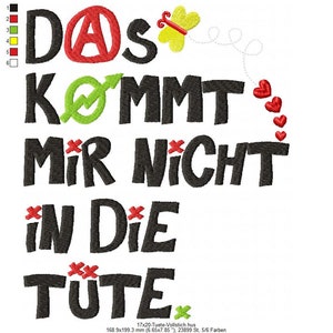 May include: Black and red embroidery design with the text "DAS KOMMT MIR NICHT IN DIE TUTE" with a green peace sign and a red anarchy symbol. There is also a yellow butterfly with red hearts.