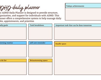 May include: A printable daily planner designed for people with ADHD. The planner includes sections for daily goals, task breakdown, morning routine, self-care reminders, to-do list, brainstorming space, doodle space, and important tasks to be done tomorrow.