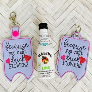 Can&#39;t Drink Flowers Mini Liquor Bottle Case, Snap Tab, Eyelet Keyfob, Embroidery Design, Digital File