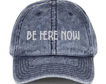 Embroidered Be Here Now Vintage Cotton Twill Cap Mindfulness Gift for Spiritual People