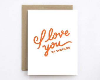 Funny Valentine Card - I Love You, Ya Weirdo