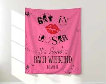 PRINTED Get In Loser Bachelorette Party Tapestry | Mean Girls Theme Party Banner | Custom Bachelorette Backdrop | Burn Book | BP14A