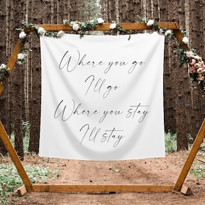 Wedding Sign | Wall Tapestry | Ceremony Backdrop | Bridal Shower Party Decor | Where you go I&#39;ll Go | Love sign | Reception Entrance