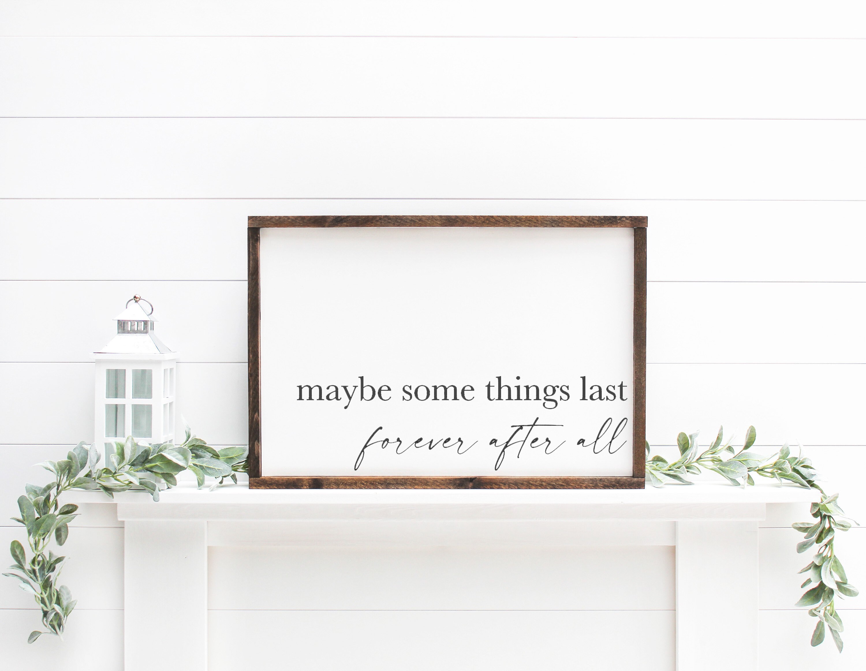 Wood Sign Rustic Home Decor Wall Sign Shelf Sign maybe Somethings Last