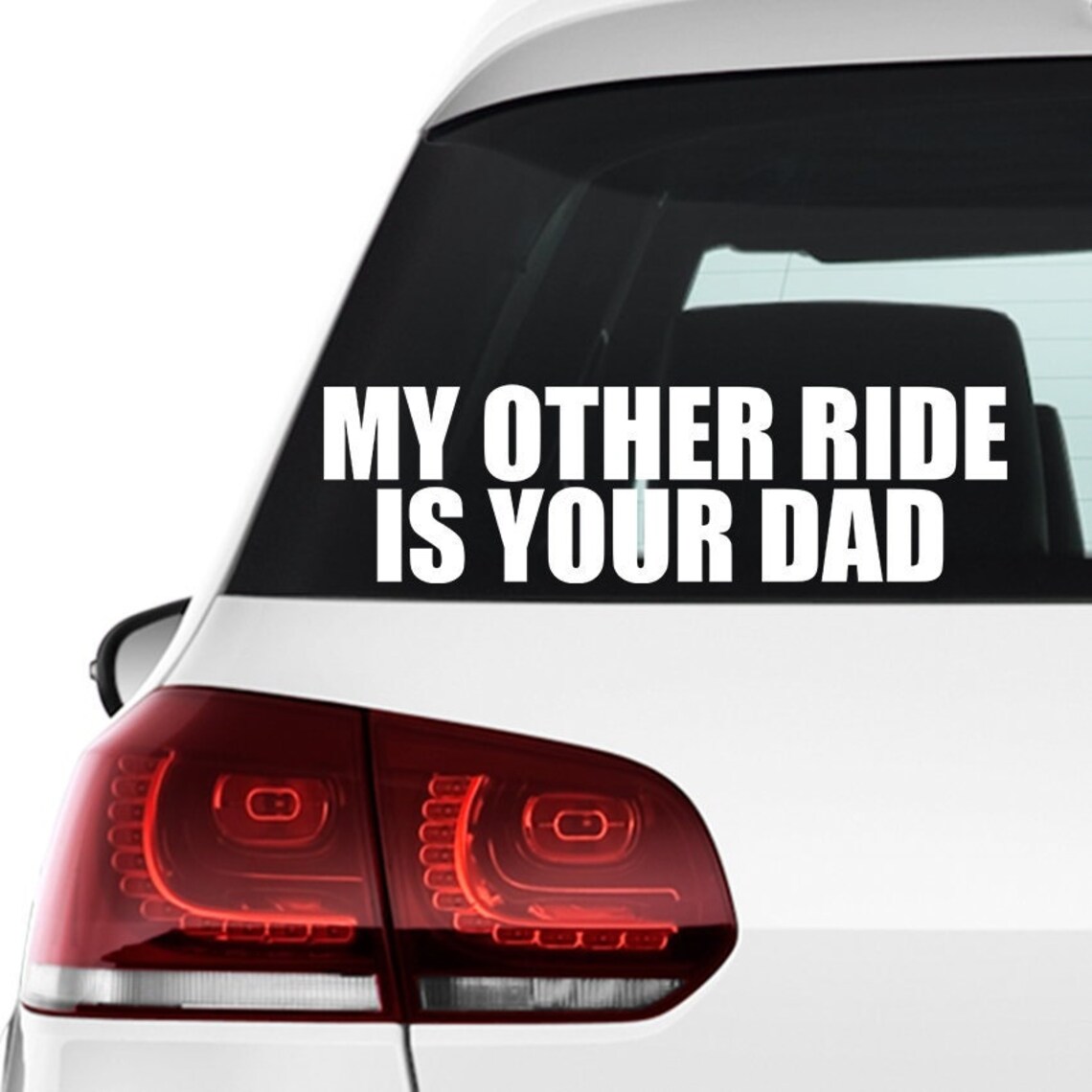 My Other Ride is Your Dad Car Decal Tailgating Humor Vinyl Etsy UK