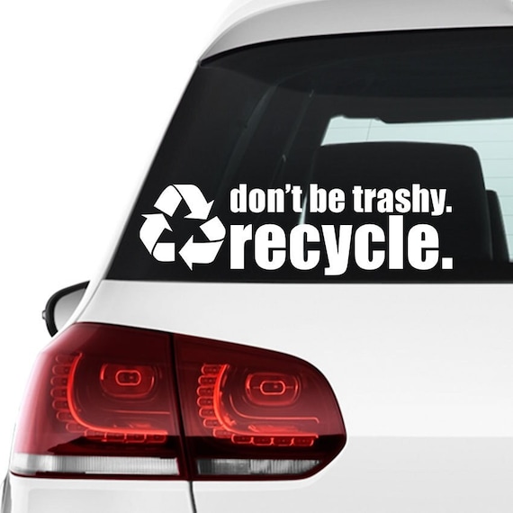 Autocollant de voiture de recyclage, Ne soyez pas trash, Recyclez