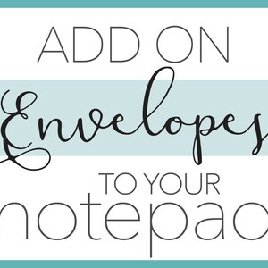 May include: Add on envelopes to your notepad. Text in a light blue and white striped background with the words "Add on Envelopes to your notepad" in black.
