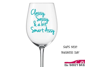 Funny Classy, Sassy, & a bit Smart Assy - 21oz Wine Glass Turquoise MATURE