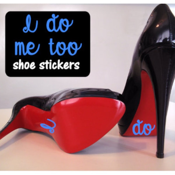 SET of TWO *WEDDING* & I Do, Me Too shoe stickers Something Blue Bride Wedding Shoes