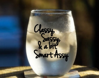 Funny Classy, Sassy, & a bit Smart Assy - 21oz Wine Glass, Steel Tumbler, Acrylic Tumbler, Mason Jar or Coffee/Tea Mug Coffee Mug MATURE