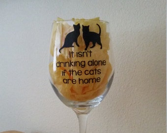 It isn&#39;t drinking alone if the cats are home - 21oz Wine Glass, Pint, Pilsner, Tumbler, Mason Jar or Coffee/Tea Mug Gift for Cat Lover