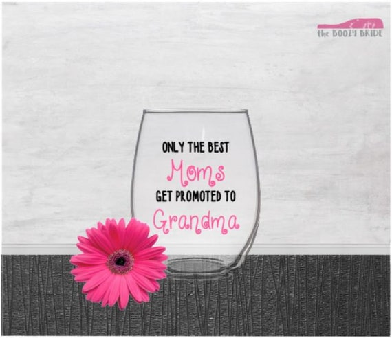 only the best moms get promoted to grandma wine glass