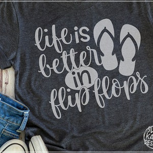 Flip Flops, life is better, SVG, JPG, PNG, dxf, eps, Summer, Beach, Pool, Heat Transfer Vinyl, Cricut, Silhouette, Sweet Kate Designs