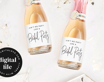 PRINTABLE Bridesmaids Proposal Mini Champagne Bottle Labels,  Be My Bridesmaid Bachelorette Party Favor, Ain't No Party Like a Bridal Party