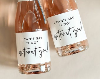 Modern Bridesmaids Proposal Mini Champagne Labels, Be My Bridesmaid Box Idea, I can't Say I do Without You, Bridal Party Gift Idea FWOM1