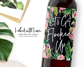 Let's Get Flocked Up - Flamingo Bachelorette Wine Label - Tropical Palm Springs Girls Weekend - Let's Flamingle Sticker