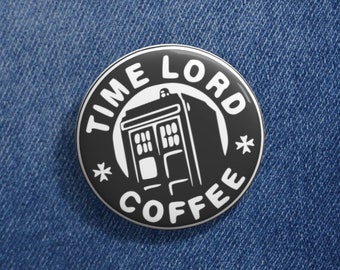 Time Lord Coffee Pin Buttons, 3 sizes, Doctor Who pin