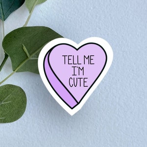 Tell Me I&#39;m Pretty Vinyl Sticker, Sarcastic Valentine Memo Heart, Funny Candy Heart Sticker, Valentine Sticker, Valentine&#39;s Day Funny Gift