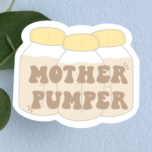 Mother Pumper Vinyl Sticker Sticker For Breastfeeding Moms Etsy