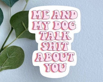 Funny Dog Vinyl Sticker, Sarcastic Dog Mom/Dad Gift