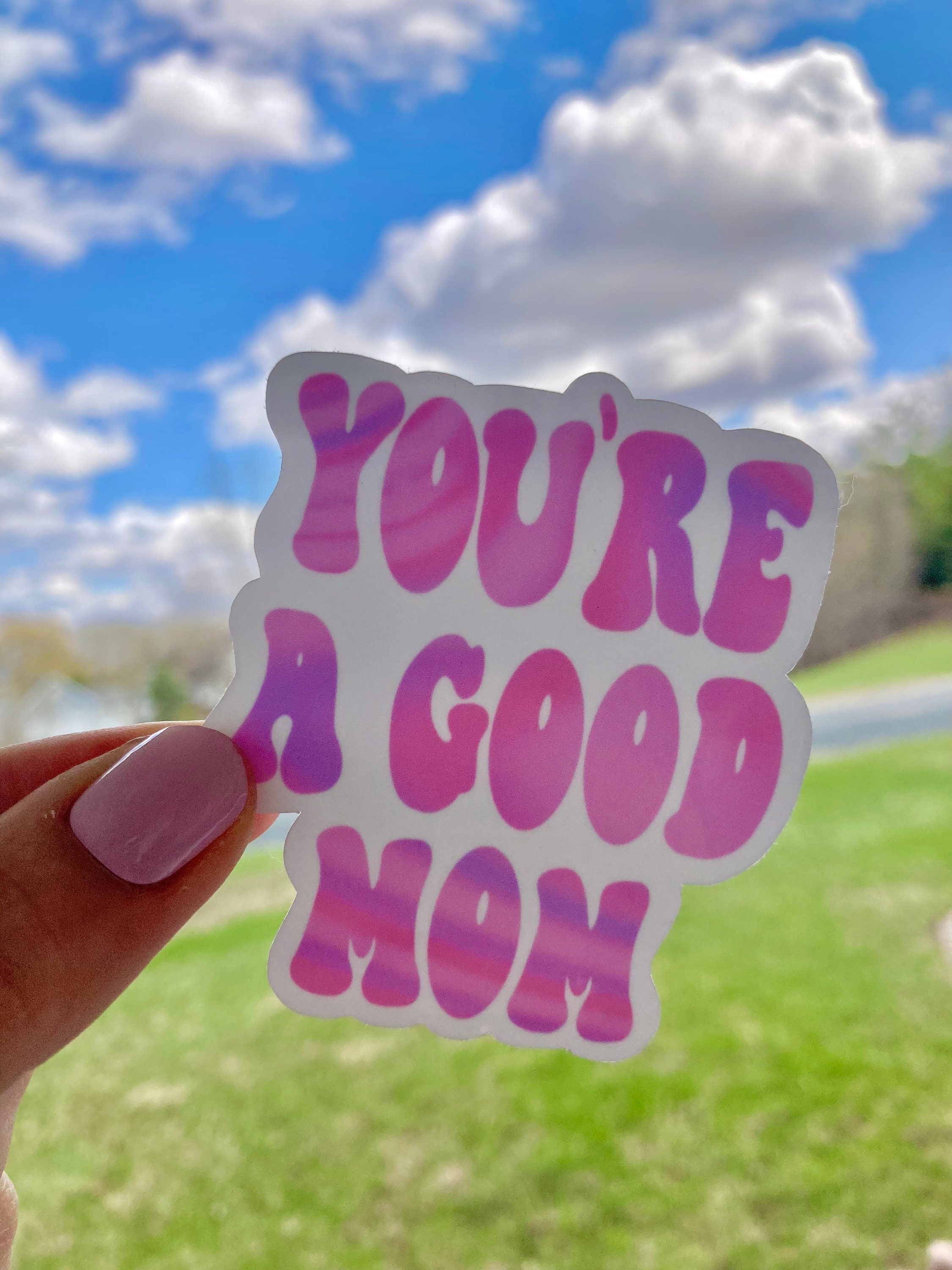 You're a Good Mom Vinyl Sticker, Encouraging Motherhood - Etsy