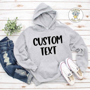 Custom Hoodie, Custom Text Sweatshirt, Personalized Hoodie, Custom Printed Sweatshirt, Custom Shirt for Occasion