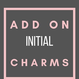 Puede incluir: Cuadrado rosa con borde blanco y el texto "ADD ON INITIAL CHARMS" en blanco.