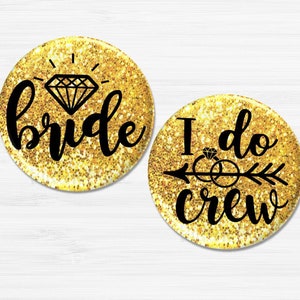 I Do Crew Bachelorette Buttons, I Do Crew Party Badges, Bachelorette Party Favors, Gold Glitter Bridal Party Buttons, 2.25&quot; Option BB1424