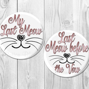 Last Meow Before the Vow, Bachelorette Party Buttons, Cat Lovers Wedding, Bridal Party Button Badges, Bachelorette Party Badges - BB1219
