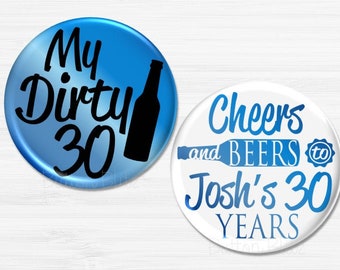 Dirty Thirty Birthday Party Pins, 30th Birthday Party  Badges, 30th Birthday Party Favors, 30th Birthday Party Buttons, 2.25" Option BB2744