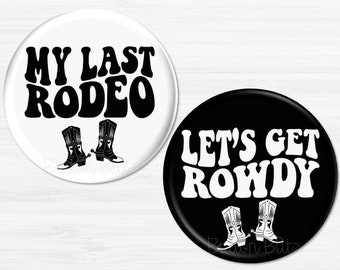 My Last Rodeo and Let's Get Rowdy, Country Bachelorette Party Buttons, Bachelorette Party Pins, Bachelorette Party Favors BB2880