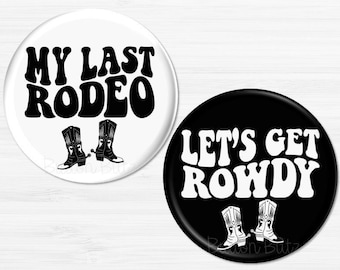 My Last Rodeo and Let's Get Rowdy, Country Bachelorette Party Buttons, Bachelorette Party Pins, Bachelorette Party Favors BB2880
