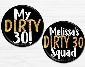 Dirty Thirty Birthday Party Buttons, Dirty 30th Birthday Pins, Birthday Squad Buttons, 30th Birthday Party Badge Pins BB1376A