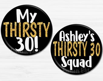 Thirsty Thirty Birthday Party Buttons, 30th Birthday Pins, Birthday Squad Party Pins, 30th Surprise Birthday Party Favors - BB1376C