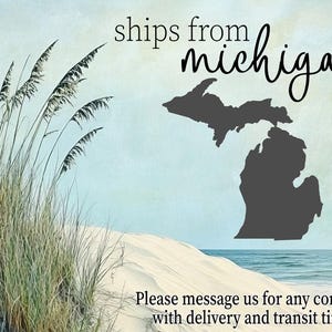 May include: A beach scene with tall grass, sand dunes, and a body of water. The image includes the text "ships from michigan" and a silhouette of the state of Michigan. The text "Please message us for any concerns with delivery and transit times" is also included.