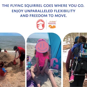 Op de afbeelding: Een collage van drie afbeeldingen die een kind laten zien dat een Flying Squirrel-rugzakdrager gebruikt. De eerste afbeelding toont een kind dat een zandkasteel bouwt op een strand. De tweede afbeelding toont een kind dat op een strand zit met een smiley-sticker op zijn hoofd. De derde afbeelding toont een kind dat in een Flying Squirrel-rugzakdrager wordt gedragen op een besneeuwd pad. De tekst "THE FLYING SQUIRREL GOES WHERE YOU GO. ENJOY UNPARALLELED FLEXIBILITY AND FREEDOM TO MOVE." staat bovenaan de afbeelding. Het Flying Squirrel-logo is ook te zien.