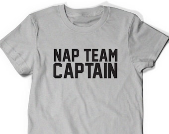 Nap Team Captain T-Shirt Funny T Shirt Tees Humor Womens Mens Gift Present Birthday Napping Sleep Husband Wife Dad Father Boyfriend