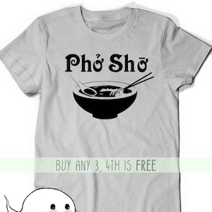 Pho Sho Shirt Funny T-Shirt Tank T Shirt Tee Mens Womens Ladies Xmas Gift Present Foodie Soup Vietnamese Viet Asian Food Bowl Pun Punny Top image 1