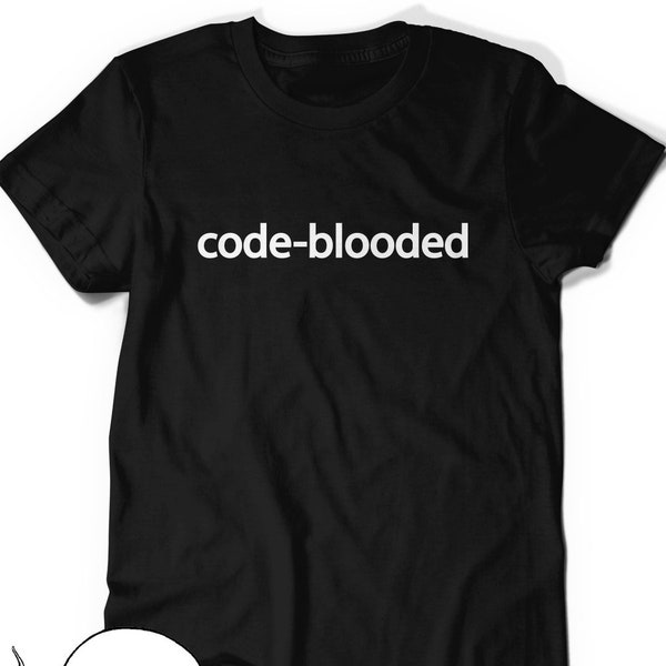 Code-Blooded Tee Funny Code Programmer IT T-shirt Tee Mens Womens Ladies Dad Gift Geek Nerd Present Coder Computer Girls Web Tech Developer