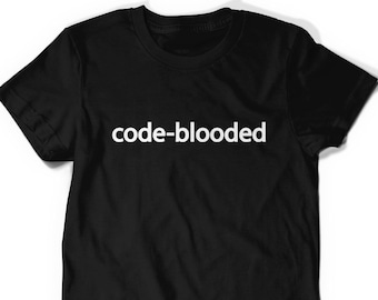 Code-Blooded Tee Funny Code Programmer IT T-shirt Tee Mens Womens Ladies Dad Gift Geek Nerd Present Coder Computer Girls Web Tech Developer