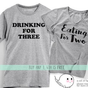 Pregnancy Announcement Shirts Drinking for Three shirt 3 Eating for Two T-Shirts 2 T Shirt Tee Daddy Mommy to be Dad Mom Baby Women Men