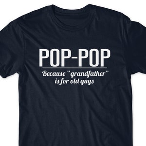 Gift for Dad Pop-pop Gift Shirt Pregnancy Announcement Pop T-Shirt Grandfather T Tees Dad Poppop Because Grandfather is for Old Guys Men image 1