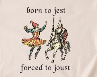 Camiseta gráfica "Nacido para bromear, obligado a justar": divertida camiseta unisex de humor, broma, meme sarcástico, caballero, feria, renacimiento medieval
